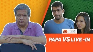 Papa VS Live-In | Ft. Darshan Jariwala | Being Indian