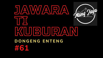 Dongeng Sunda - Jawara Ti Kuburan, Bagian 61, Dongeng Enteng Mang Jaya @MangJayaOfficial