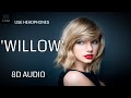 Taylor Swift - Willow (8D Audio)🎧