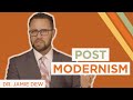 What Is Postmodernism and How Does It Affect Our Culture Today? | Dr. Jamie Dew