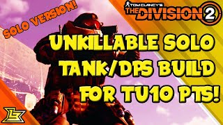 ACTUALLY UNKILLABLE! SOLO VERSION! (The Division 2) - TU10 PTS Tank/DPS Build!