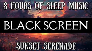 Sunset Serenade | 8 Hours of Relaxing Piano Music for Evening Calm | Black Screen Sleep Music