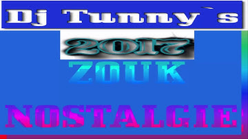 ZOUK NOSTALGIE By Dj Tunny`s