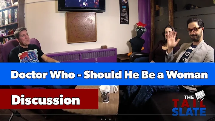 Doctor Who - Should The Doctor Become a Woman?