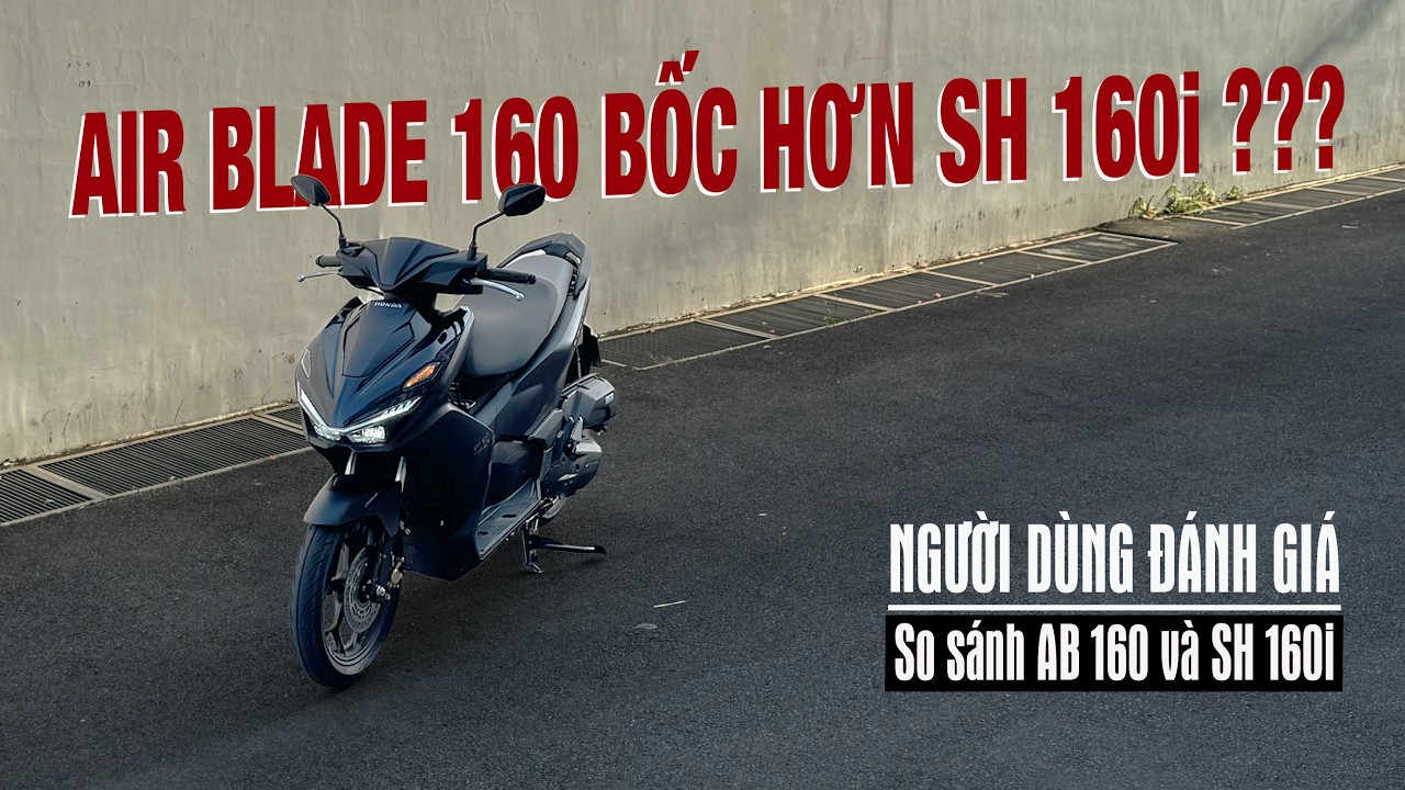 So sánh Air Blade 160 2026 và SH 160i theo trải nghiệm người dùng. AB 160 chạy bốc hơn Sh 160 ? - 4K