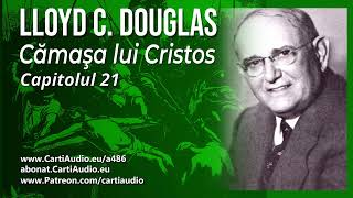 Lloyd C. Douglas - Camasa lui Cristos - Capitolele 21-25