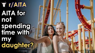 AITA for not spending time with my daughter?