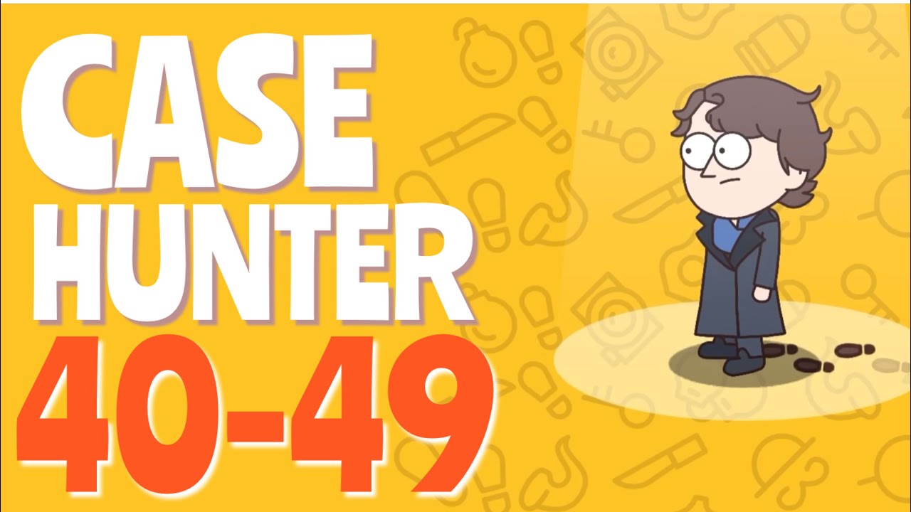 CASE HUNTER Level 40,41,42,43,44,45,46,47,48,49 YouTube