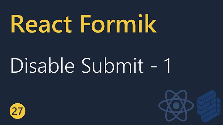React Formik Tutorial - 27 - Disabling Submit (Part 1)