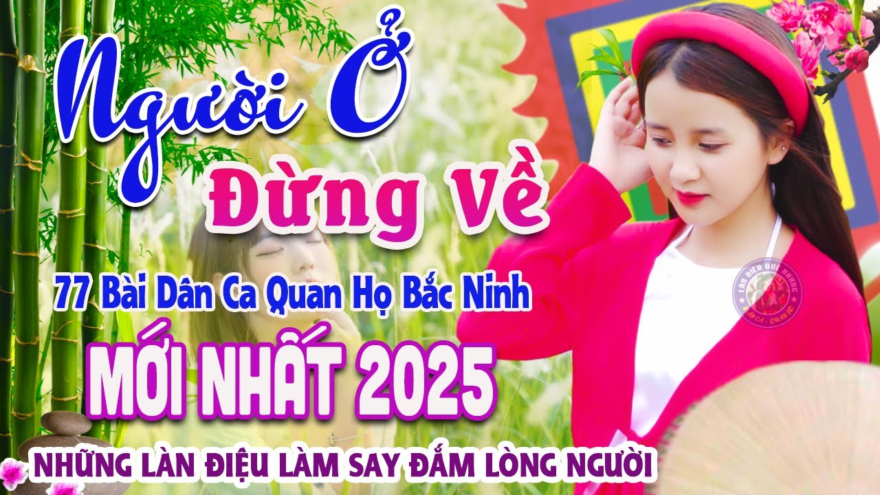 Song Ca Quan Họ Bắc Ninh Mới 2025 Nghe Là Nhớ Mãi - 77 Bài Dân Ca Quan Họ Được Nghe Nhiều Nhất #33