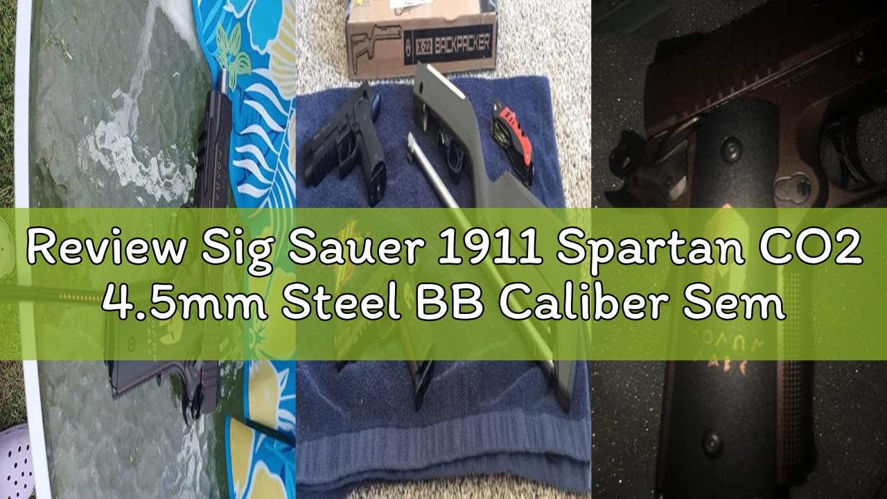 Review Sig Sauer 1911 Spartan CO2 4.5mm Steel BB Caliber Semi-Auto Air Pistol with 16rd BB Mag - CO2