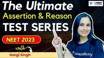 The Ultimate Assertion and Reason Test Series | NEET 2023 | Gargi Singh