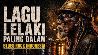 Lagu Blues Rock Indonesia Paling Dalam  Playlist Perjuangan Lelaki