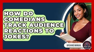 How Do Comedians Track Audience Reactions To Jokes? - Open Mic Manual