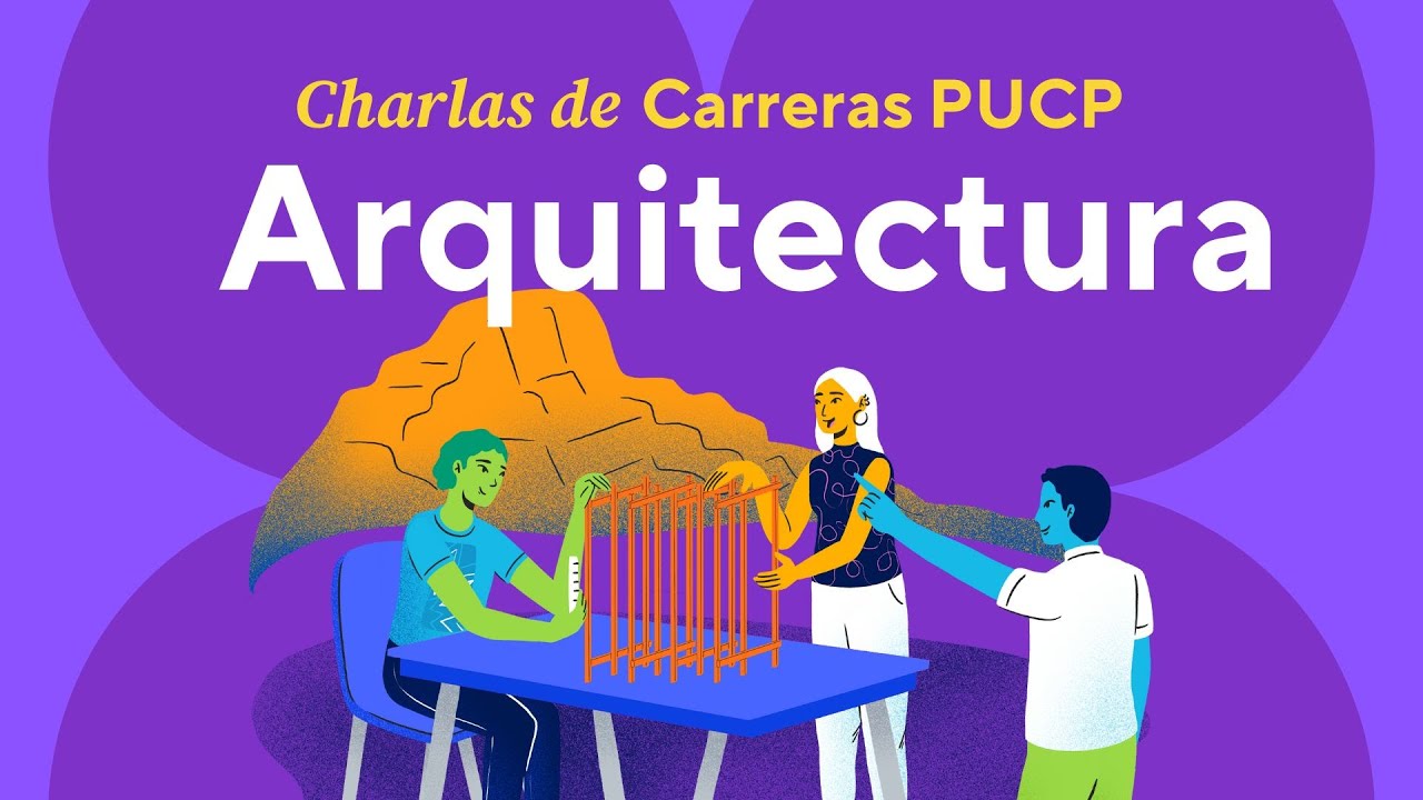Charlas de Carreras PUCP - Conociendo la carrera de Arquitectura en la PUCP