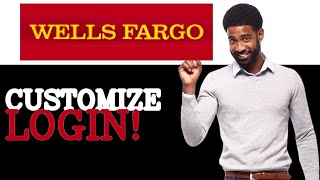 How To Customize Wells Fargo Login (2025)