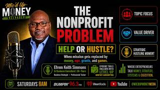 The Nonprofit Problem - Help or Hustle When Mission Gets Replaced by Money, Ego, Grants, and Games