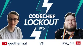 Full CodeChef LockOut # 5 | 1v1 Coding Competition | um_nik vs geothermal | CodeChef News
