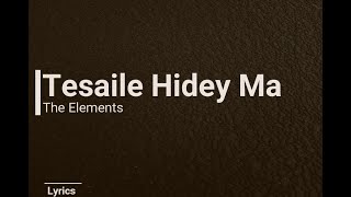 Video thumbnail of "The Elements - TESAILEY HIDEY MA (Lyrics)"