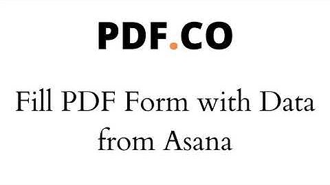 Fill PDF Form with Data from Asana using PDF.co and Zapier