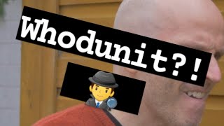Whodunit? 🕵️‍♂️
