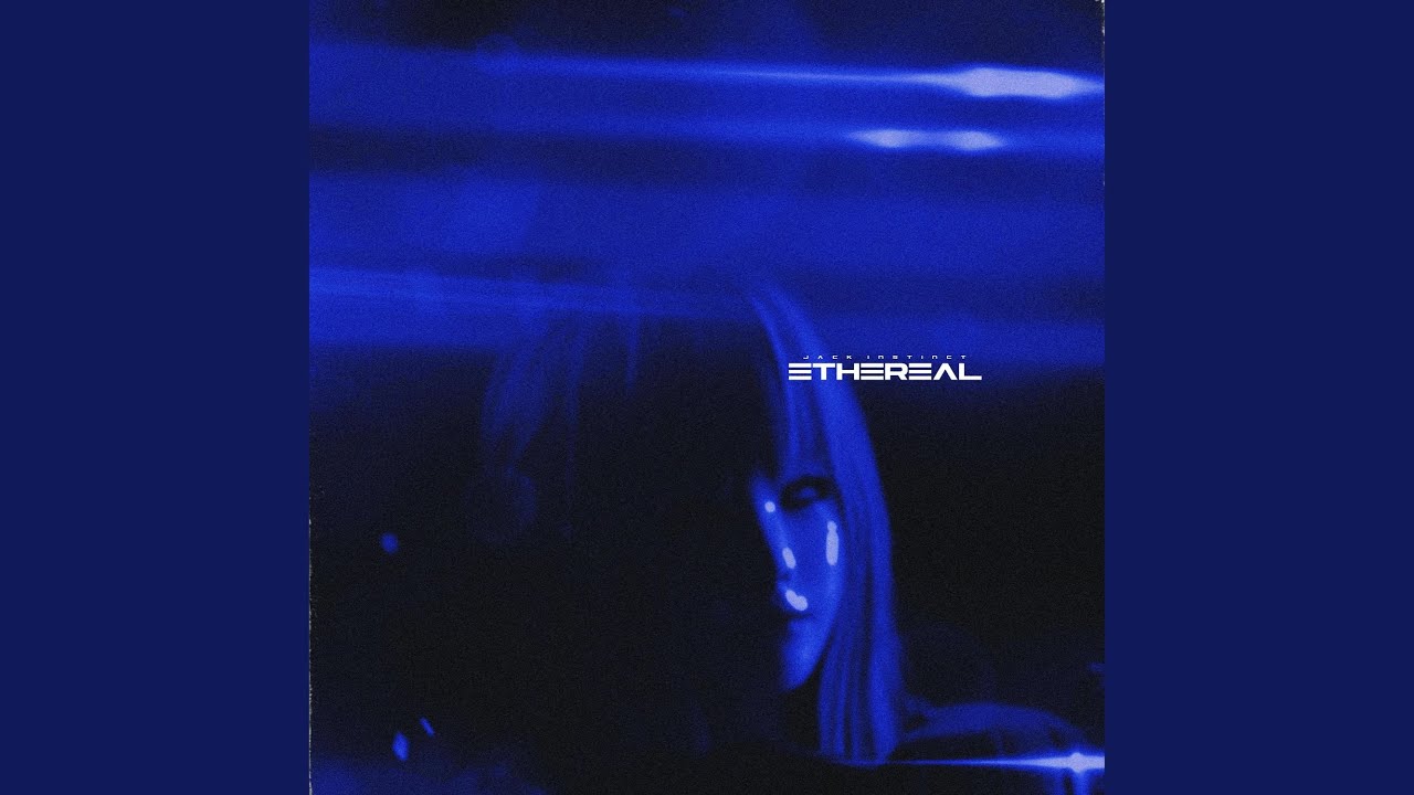 ETHEREAL - YouTube