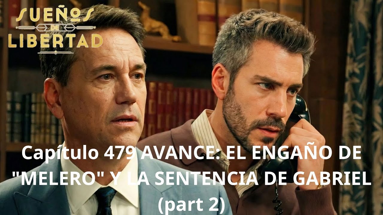 Capítulo 479 AVANCE: EL ENGAÑO DE "MELERO" Y LA SENTENCIA DE GABRIEL (part 2)