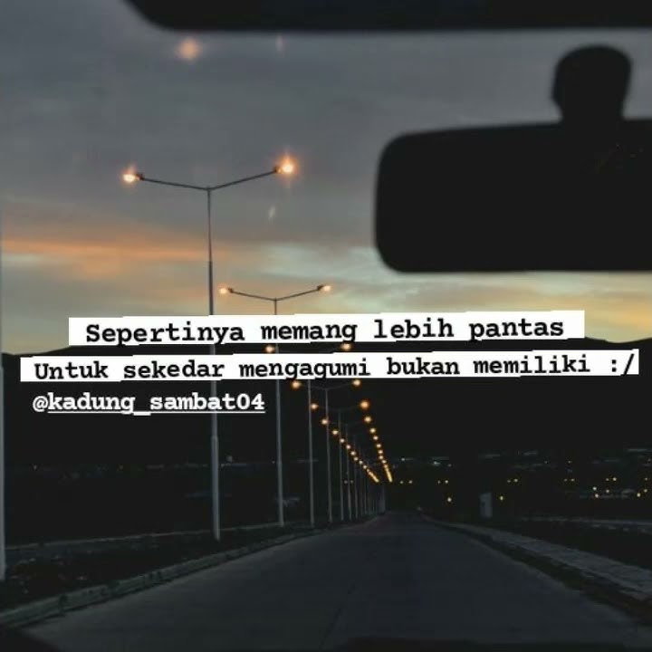 story wa 30 detik!! sekedar mengagumi bukan memilikinya