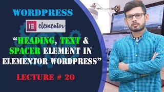 Heading, Text & Spacer Element in Elementor WordPress Urdu/Hindi || Lecture # 20 || RofiTech