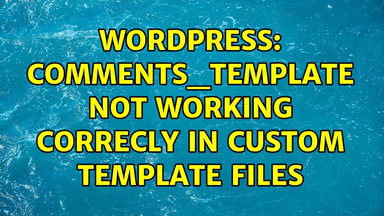 wordpress-comments-template-not-working-correcly-in-custom-template-files-youtube