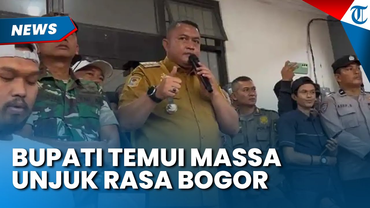 BUPATI BOGOR BUKA Suara saat Temui Massa Unjuk Rasa soal Tambang di Bogor, Janjikan Kompensasi