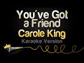 Carole King You Ve Got A Friend Karaoke Version