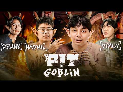 GENG DILAN TELAH LAHIR! - PIT OF GOBLIN