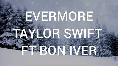 Taylor Swift Ft Bon Iver - Evermore (Lyrics)