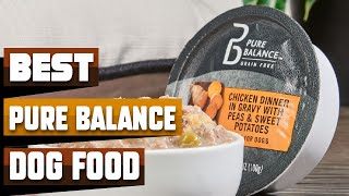 Best Pure Balance Dog Food In 2024 - Top 10 Pure Balance Dog Foods Review