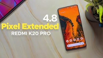 Pixel Extended v4.8 On Redmi K20 Pro - August Update REVIEW !!