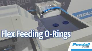 O-Ring Flex Feeding