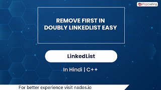Remove First In Doubly Linkedlist Easy | Module : LinkedList| In Hindi | CPP | Video_29