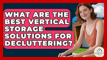 What Are The Best Vertical Storage Solutions For Decluttering? - Minimalist Home Life