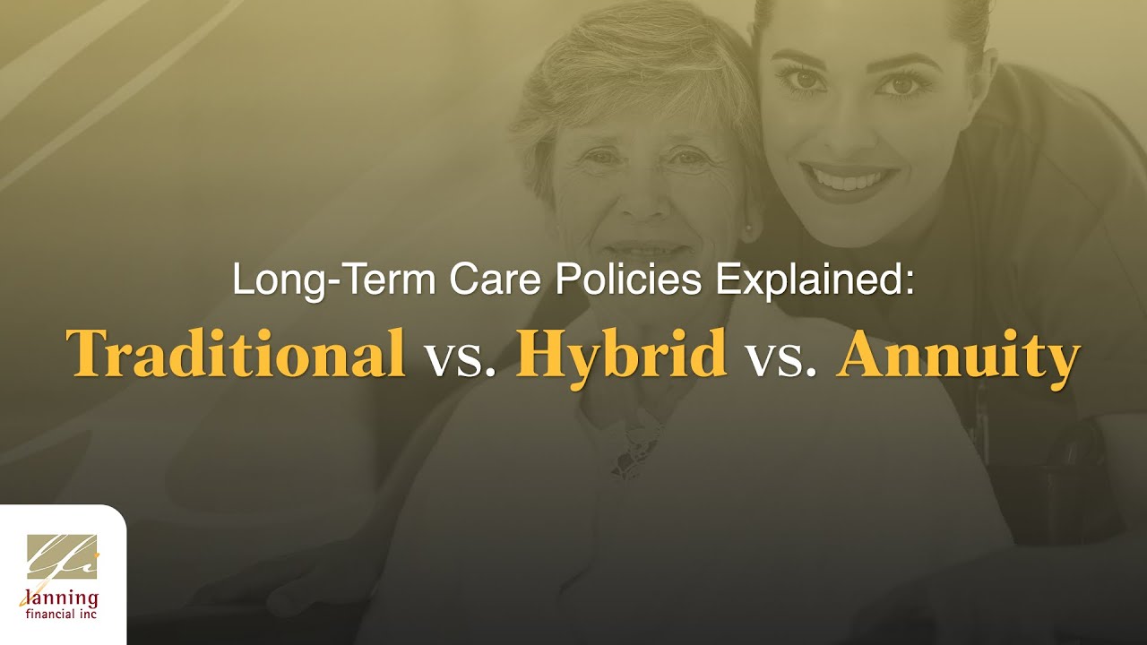 long-term-care-policies-explained-traditional-vs-hybrid-vs-annuity