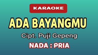 ADA BAYANGMU - KARAOKE PRIA @pujigepeng27