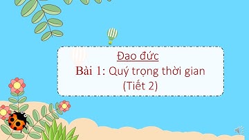 Tuần 2 Đạo đức Bài 1  Quý trọng thời gian   Tiết 2