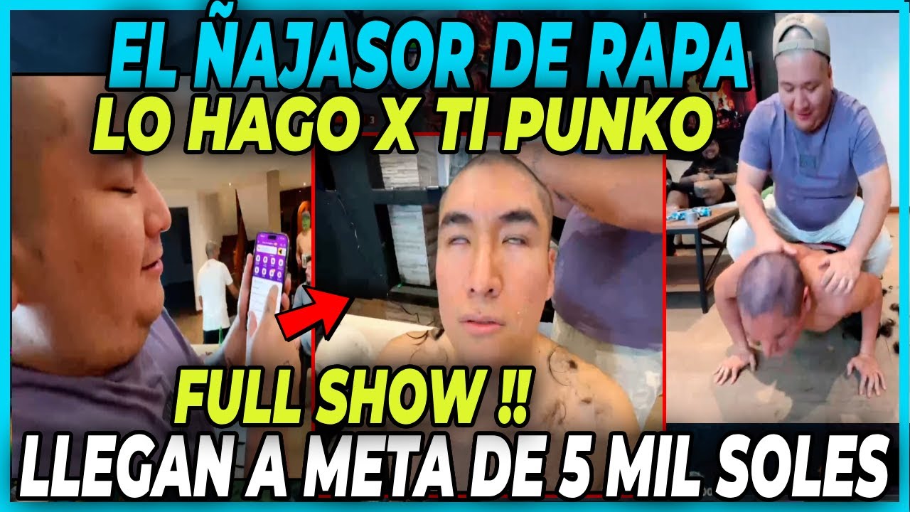 EL ÑAJASOR CUMPLE RETO DE RAPARSE EN STREAM  LLEGAN A META DE 5 MIL SOLES - "DEDOTON" PRO PNKZ