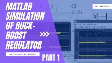 MATLAB Simulation of Buck-Boost Regulator | Part  1 | MATLAB Simulink