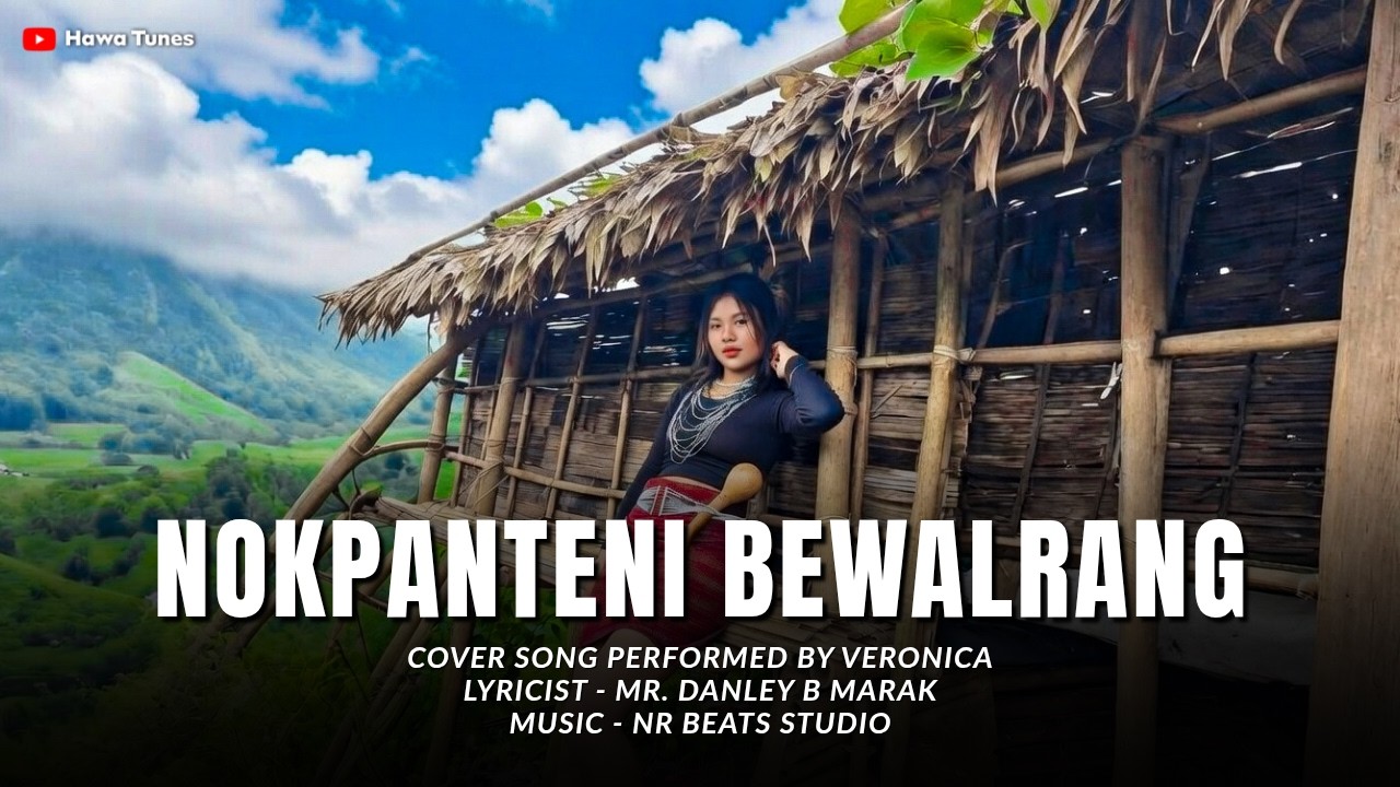Hawa Tunes - Nokpanteni Bewalrang (Cover) | Garo Song | Achik Song