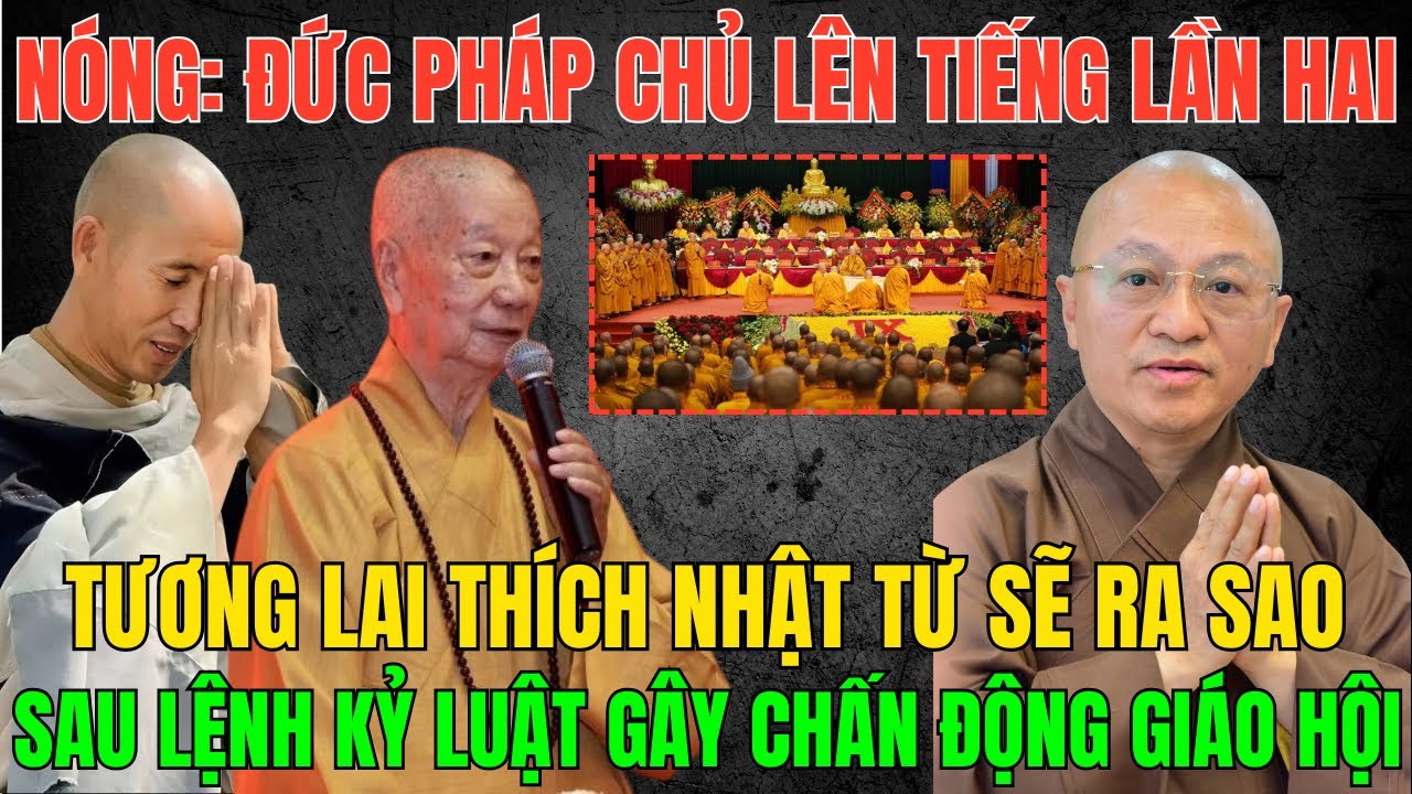 CỰC NÓNG: Đức Pháp Chủ Lên Tiếng Lần Hai: Tương Lai Thích Nhật Từ Sẽ Ra Sao Sau Lệnh Kỷ Luật?