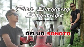 DELVA SONATA - PAS SAYANG SAYANGE