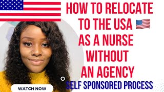 RELOCATE TO THE USA  AS A NURSE WITHOUT AN AGENCY |NO CONTRACT| SELF SPONSORSHIP