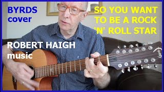 So You Want To Be a Rock N Roll Star - Byrds cover. Performed by Robert Haigh.