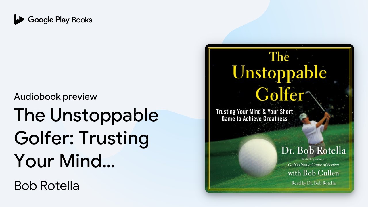 Rotella Rules.pdf The Unstoppable Golfer: Trusting Your Mind &… by Bob Rotella ...